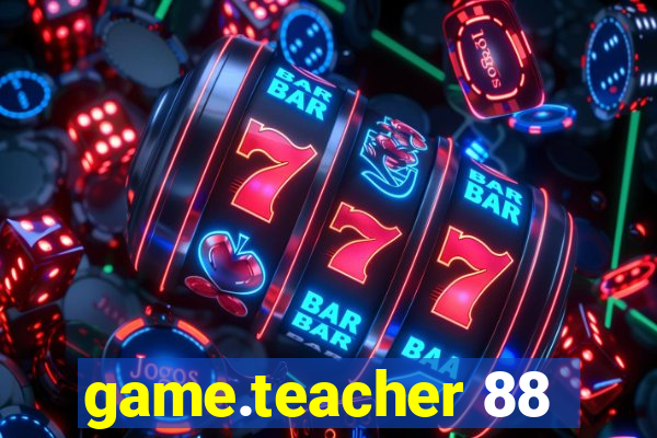 game.teacher 88